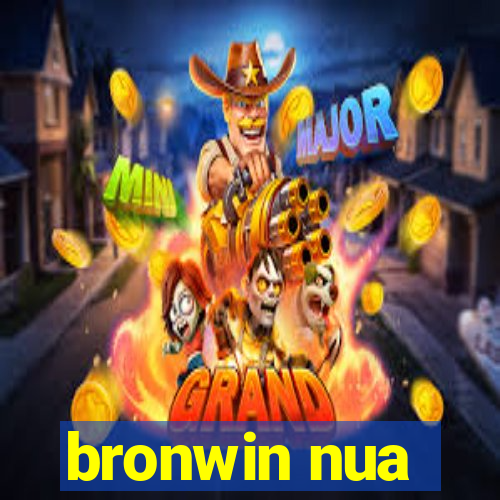 bronwin nua